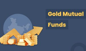 Best Gold Mutual Funds To Invest in India 2022